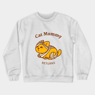 Cat Mummy Returns Crewneck Sweatshirt